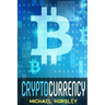 Cryptocurrency: The Complete Basics Guide For Beginners. Bitcoin, Ethereum, Litecoin and Altcoins, Trading and Investing, Mining, Secu