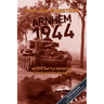 Arnhem 1944: An Epic Battle Revisited: Vol. 1: Tanks and Paratroopers
