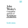 John Wesley's Conception and Use of Scripture
