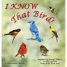 I KNOW That Bird!: Introducing Young Children to some common birds of the backyard