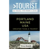 Greater Than a Tourist- Portland Maine USA: 50 Travel Tips from a Local