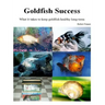 Goldfish Success: What it takes to keep goldfish healthy long-term