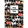 Dog Training Log: Pet Owner Record Book, Train Your Service Puppy Journal, Keep Instructor Details Logbook, Tracking Progress Information Notebook, Gi