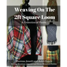 Weaving on the 2ft Square Loom: A Collection of Plaids