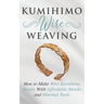 Kumihimo Wire Weaving: How to Make Wire Kumihimo Braids With Affordable Metals and Minimal Tools