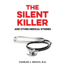 The Silent Killer: And Other Medical Stories