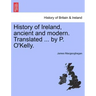 History of Ireland, ancient and modern. Translated ... by P. O'Kelly.