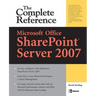 Microsoft(r) Office Sharepoint(r) Server 2007: The Complete Reference