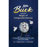 Little Buck and the Magic of Compound Interest: A Bedtime Fable for Kids and a Few Parents Too