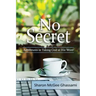 No Secret: Adventures in Taking God at His Word