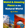 Weird and Amazing Places in the Natural World: (Age 5 - 8)