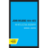 John Wilkins 1614-1672: An Intellectual Biography