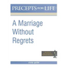 Marriage Without Regrets Study Guide (Precepts for Life)