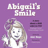 Abigail's Smile: A story about a child with EA/TEF (Esophageal Atresia/ Tracheoesophageal Fistula)
