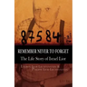 Remember Never to Forget: The Life Story of Israel Lior