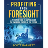 Profiting from Foresight: A 7-step method to capitalize on the emerging trends of the future