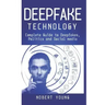 DeepFake Technology: Complete Guide to Deepfakes, Politics and Social Media