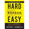 Living the Law of Hard Easy Workbook: A Get-Real Workbook for Getting the Life You Want