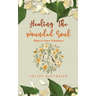 Healing the Wounded Soul: Ways to Inner Wholeness