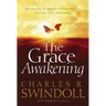 The Grace Awakening: Believing in Grace Is One Thing. Living It Is Another.