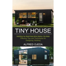 Tiny House: Effective Tips and Techniques for Designing, Building (Everything You Should Know Before Buying a Tiny House)