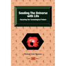 Seeding the Universe with Life Securing Our Cosmological Future