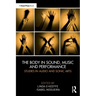 The Body in Sound, Music and Performance: Studies in Audio and Sonic Arts
