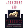 Atonement and Violence: A Theological Conversation