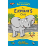 The Elephant's Child: A fresh, new re-telling of the classic Just So Story by Rudyard Kipling
