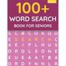 100+ Word Search Book For Seniors: Word Search For Adults & Seniors (Volume: 4)