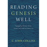 Reading Genesis Well: Navigating History, Poetry, Science, and Truth in Genesis 1-11