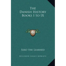 The Danish History Books I to IX