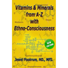 Vitamins and Minerals From A to Z with Ethno-Consciousness