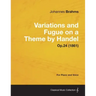 Variations and Fugue on a Theme by Handel - For Solo Piano Op.24 (1861)