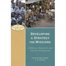 Developing a Strategy for Missions: A Biblical, Historical, and Cultural Introduction