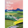 What the Bird Sees in Flight: Collected Stories of a New Zealand Farming Family