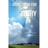 Overcoming for God's Glory: Your Life Is Not a Waste