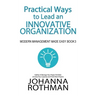 Practical Ways to Lead an Innovative Organization: Modern Management Made Easy, Book 3