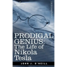 Prodigal Genius: The Life of Nikola Tesla