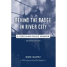 Behind the Badge in River City: A Portland Police Memoir