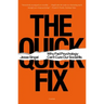 The Quick Fix: Why Fad Psychology Can't Cure Our Social Ills