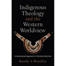 Indigenous Theology and the Western Worldview