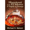 Shootout at the El Moro: A Tragedy in Durango