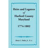 Heirs and Legatees of Harford County, Maryland, 1774-1802
