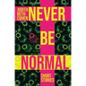 Never Be Normal