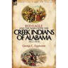Red Eagle and the Wars with the Creek Indians of Alabama 1812-1814