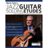 Martin Taylor's Jazz Guitar Soloing Etudes: Learn 12 Complete Guitar Solo Studies Over Essential Jazz Standards