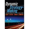Dynamic Strategy-Making: A Real-Time Approach for the 21st Century Leader