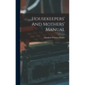 Housekeepers' And Mothers' Manual