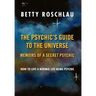 The Psychic's Guide to the Universe: Memoirs of a Secret Psychic